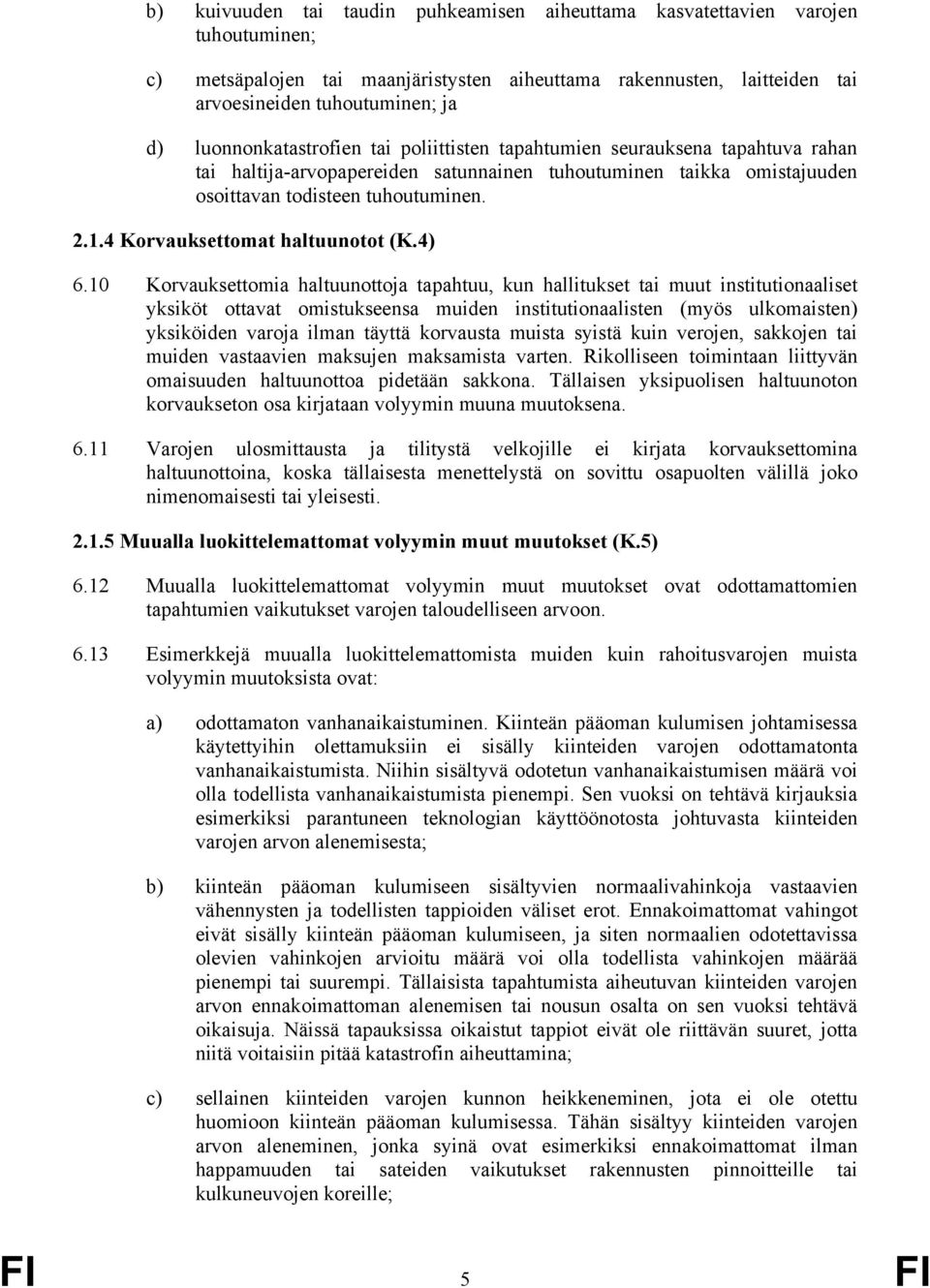 4 Korvauksettomat haltuunotot (K.4) 6.