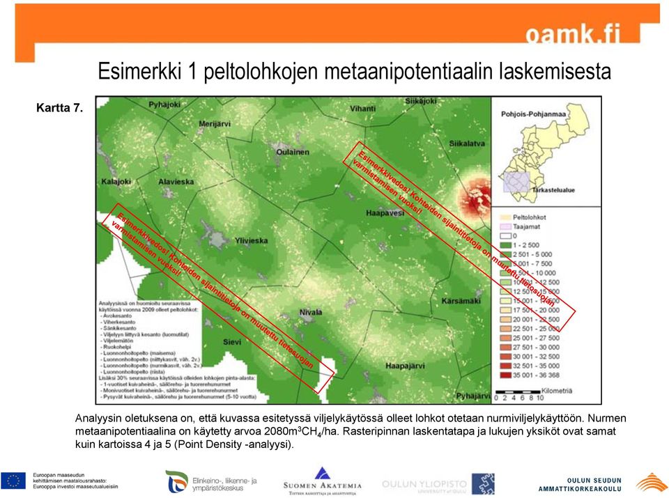 nurmiviljelykäyttöön. Nurmen metaanipotentiaalina on käytetty arvoa 2080m 3 CH 4 /ha.