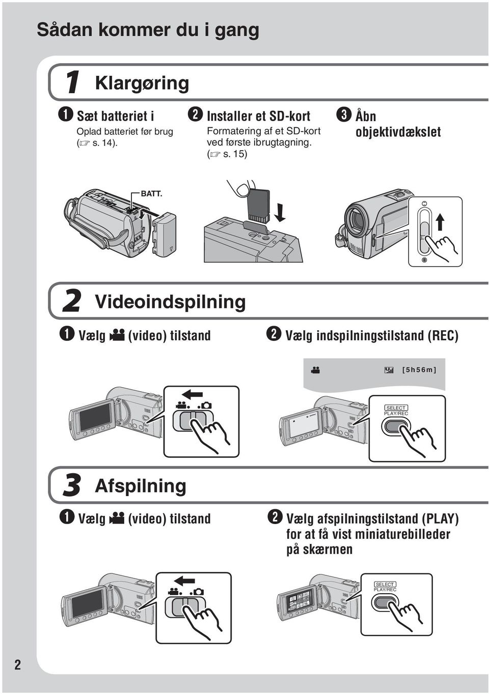 2 Videoindspilning Q Vælg!