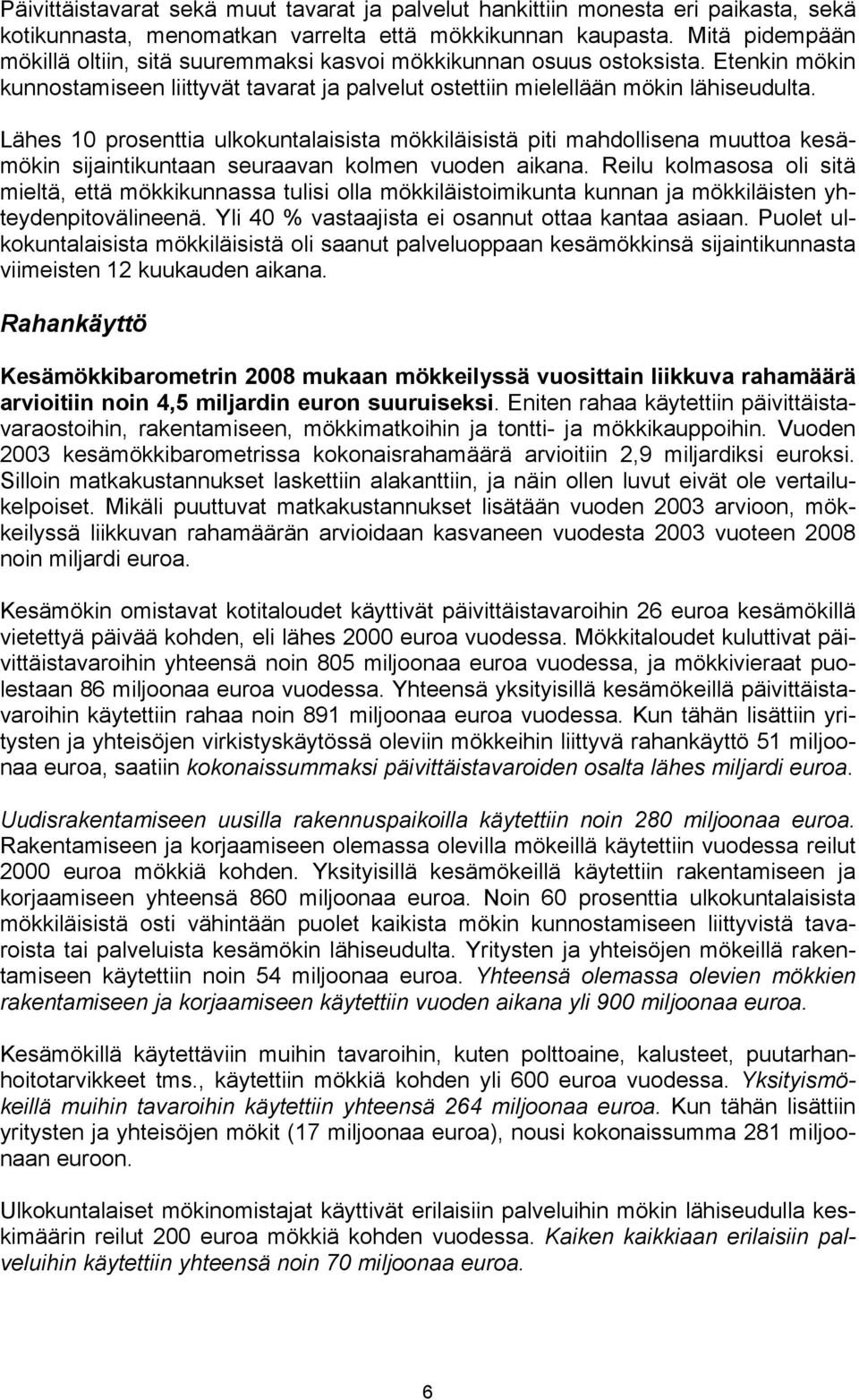 Lähes 10 prosenttia ulkokuntalaisista mökkiläisistä piti mahdollisena muuttoa kesämökin sijaintikuntaan seuraavan kolmen vuoden aikana.