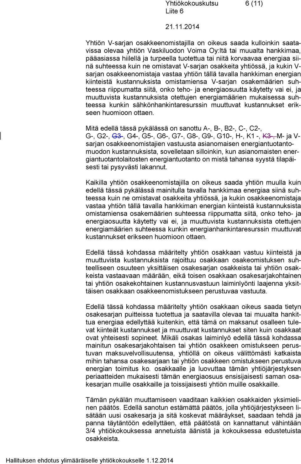 sähkönhankintaresurssin muuttuvat kustannukset erikseen huomioon ottaen.