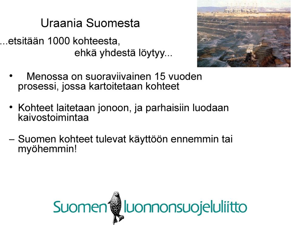 kartoitetaan kohteet Kohteet laitetaan jonoon, ja parhaisiin