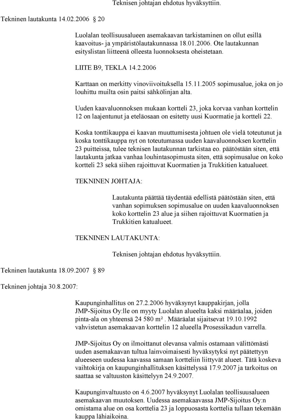 2005 sopimusalue, joka on jo louhittu muilta osin paitsi sähkölinjan alta.