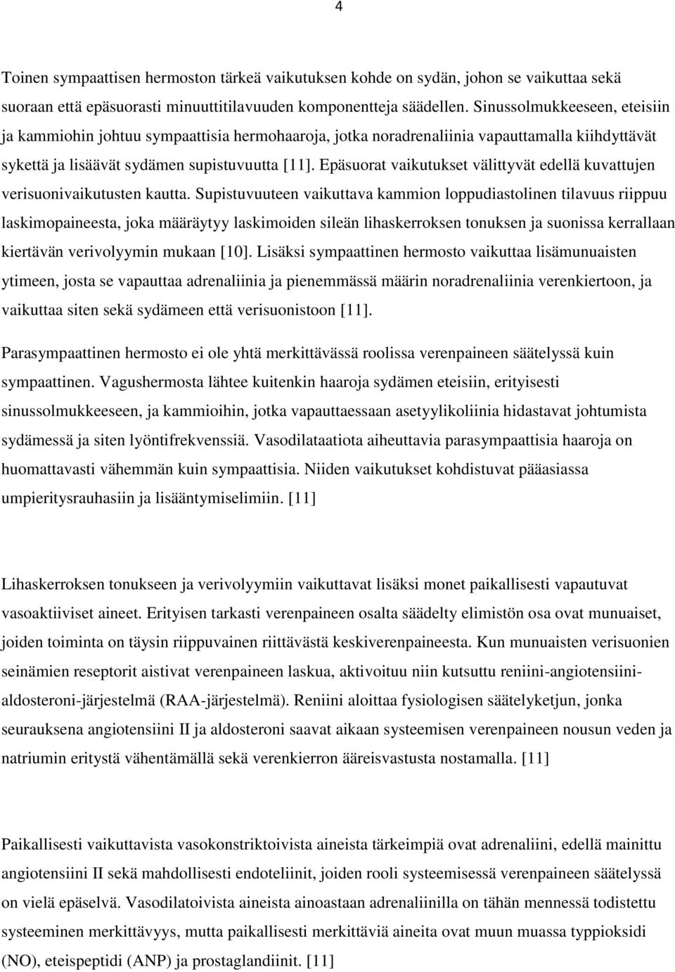 Epäsuorat vaikutukset välittyvät edellä kuvattujen verisuonivaikutusten kautta.