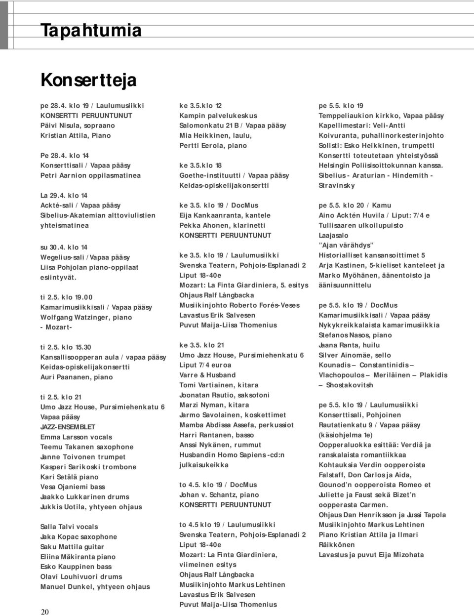 00 Kamarimusiikkisali / Vapaa pääsy Wolfgang Watzinger, piano - Mozartti 2.5.