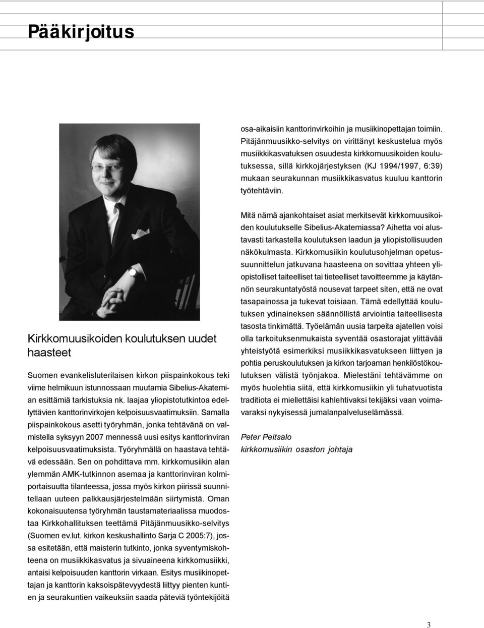 musiikkikasvatus kuuluu kanttorin työtehtäviin.