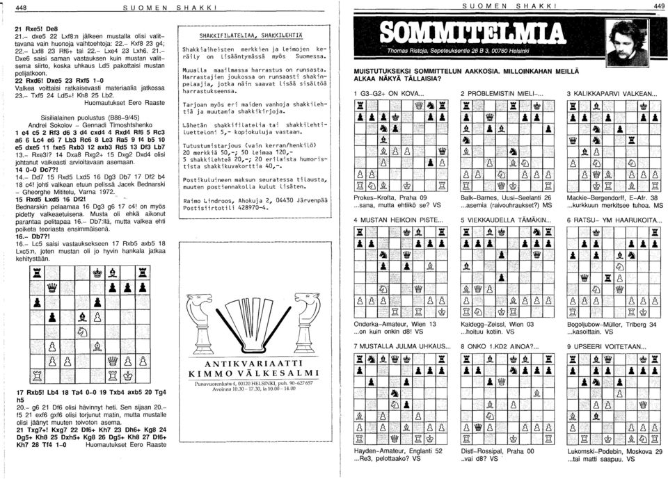 Huomautukset Eero Raaste Sisilialainen puolustus (B88-9/45) Andrei Sokolov - Gennadi Timoshtshenko e4 e5 2 Rf3 d6 3 d4 exd4 4 Rxd4 Rf6 5 Re3 a6 6 Le4 e6 7 Lb3 Re6 8 Le3 Ra5 9 f4 b5 0 e5 dxe5 fxe5