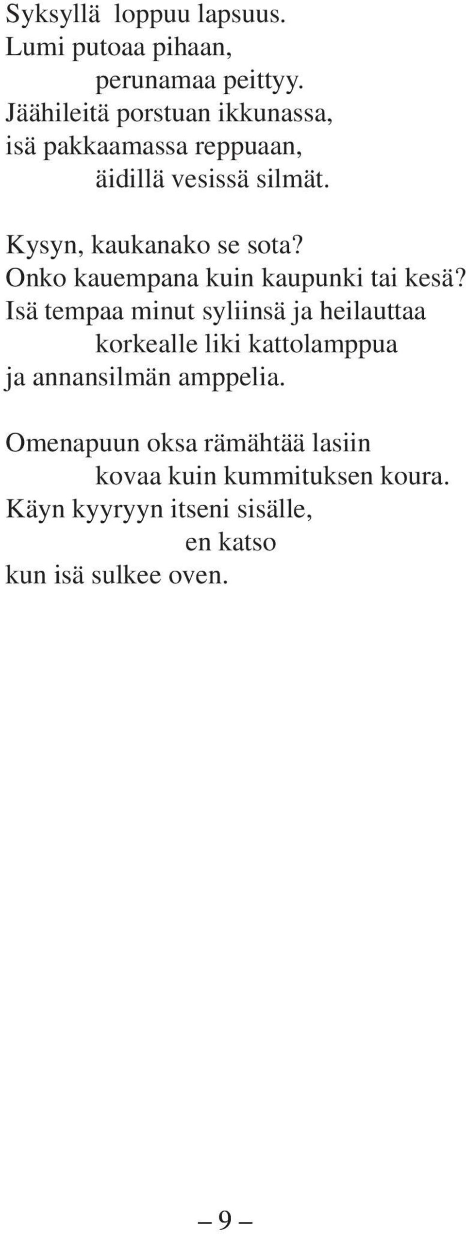 Onko kauempana kuin kaupunki tai kesä?