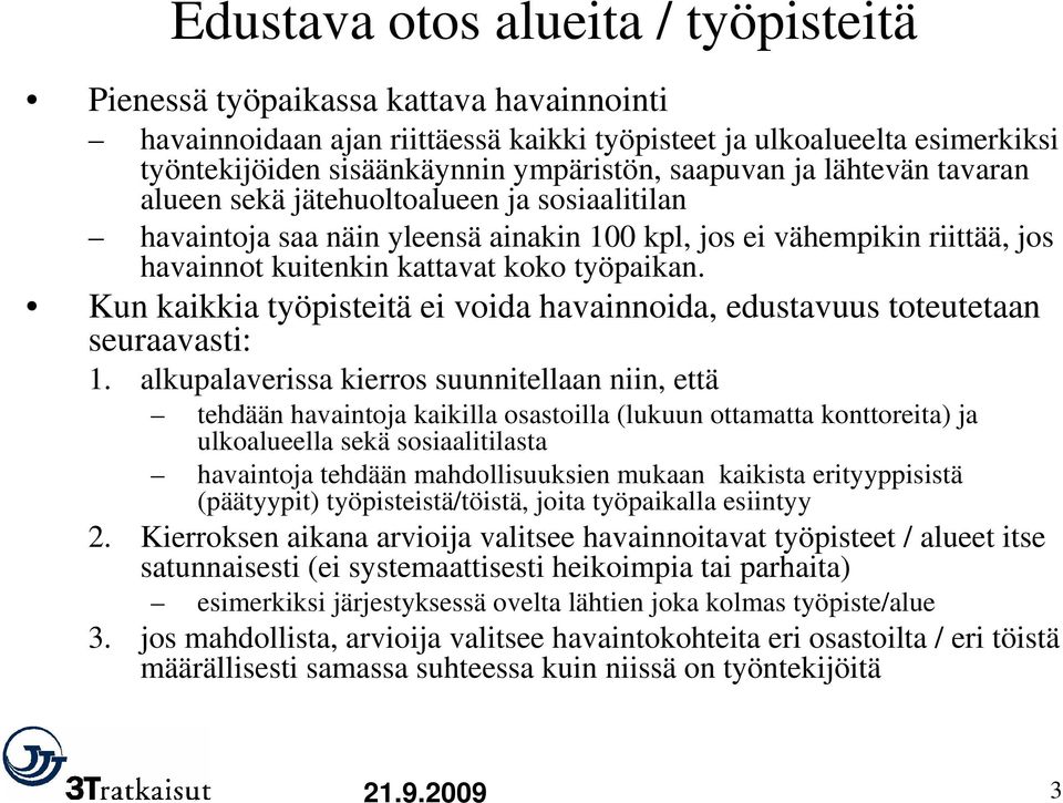 Kun kaikkia työpisteitä ei voida havainnoida, edustavuus toteutetaan seuraavasti: 1.