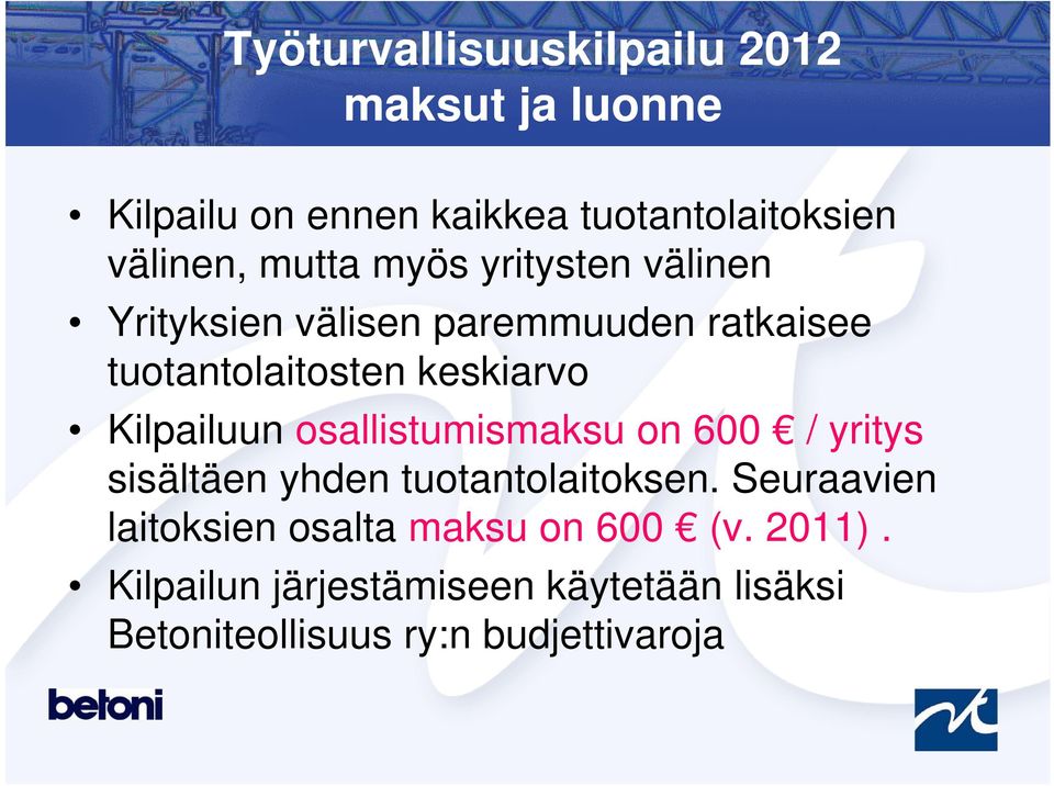 osallistumismaksu on 600 / yritys sisältäen yhden tuotantolaitoksen.