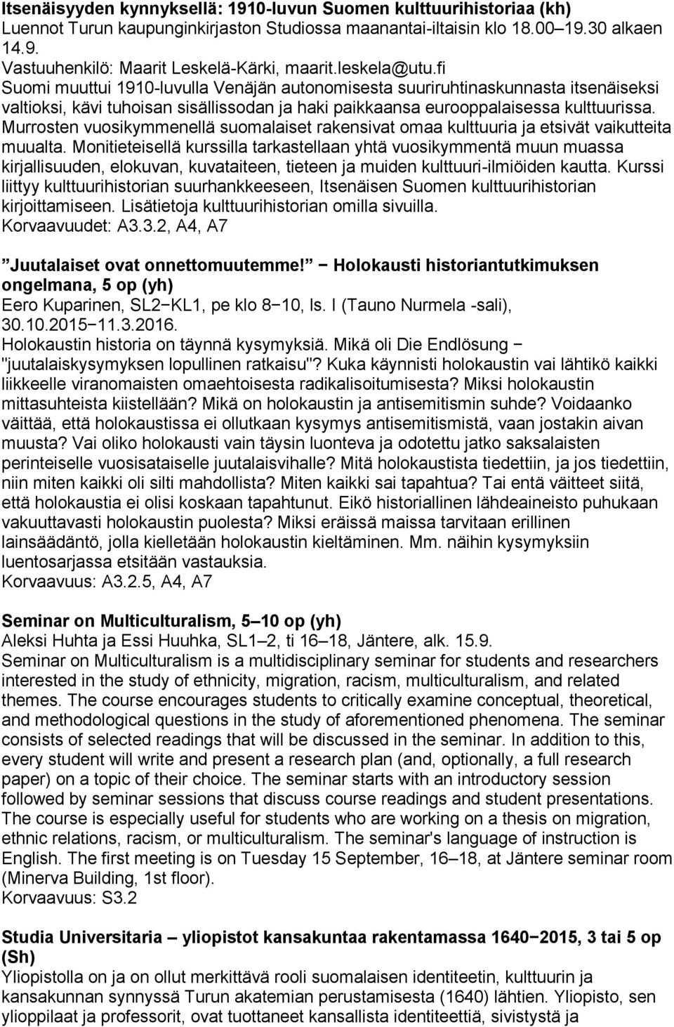 Murrosten vuosikymmenellä suomalaiset rakensivat omaa kulttuuria ja etsivät vaikutteita muualta.