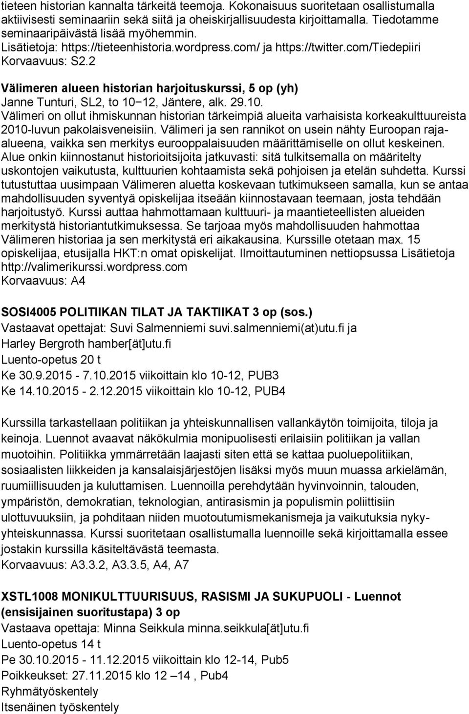 2 Välimeren alueen historian harjoituskurssi, 5 op (yh) Janne Tunturi, SL2, to 10 