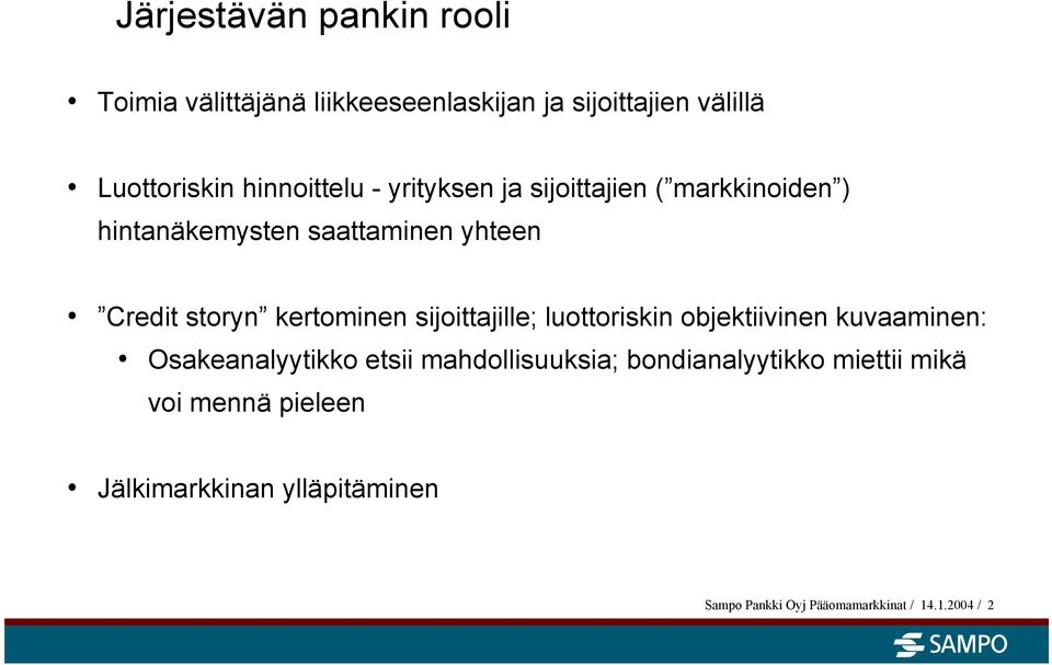 kertominen sijoittajille; luottoriskin objektiivinen kuvaaminen: Osakeanalyytikko etsii mahdollisuuksia;