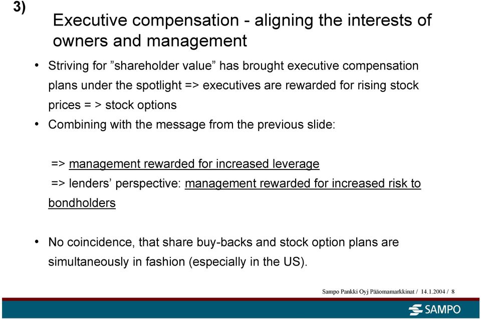 slide: => management rewarded for increased leverage => lenders perspective: management rewarded for increased risk to bondholders No