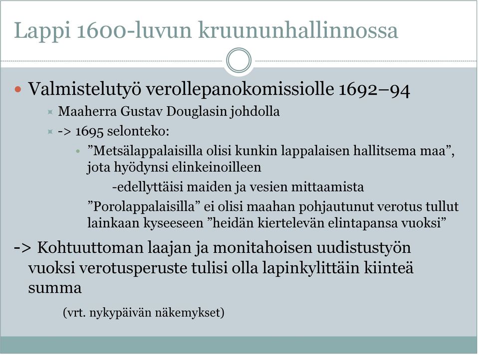 mittaamista Porolappalaisilla ei olisi maahan pohjautunut verotus tullut lainkaan kyseeseen heidän kiertelevän elintapansa vuoksi ->