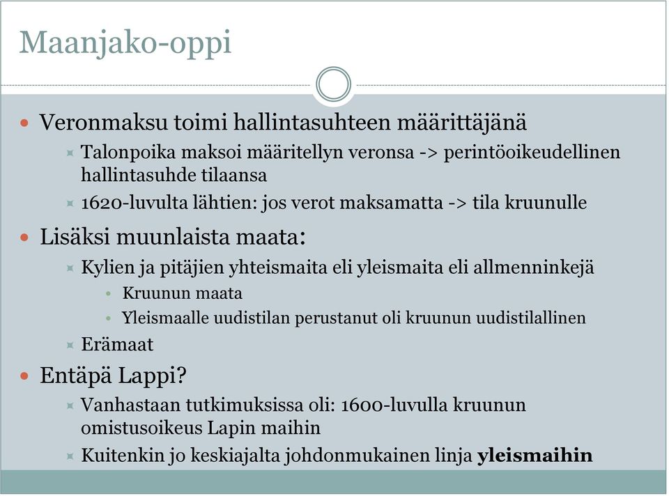 yhteismaita eli yleismaita eli allmenninkejä Kruunun maata Yleismaalle uudistilan perustanut oli kruunun uudistilallinen Erämaat