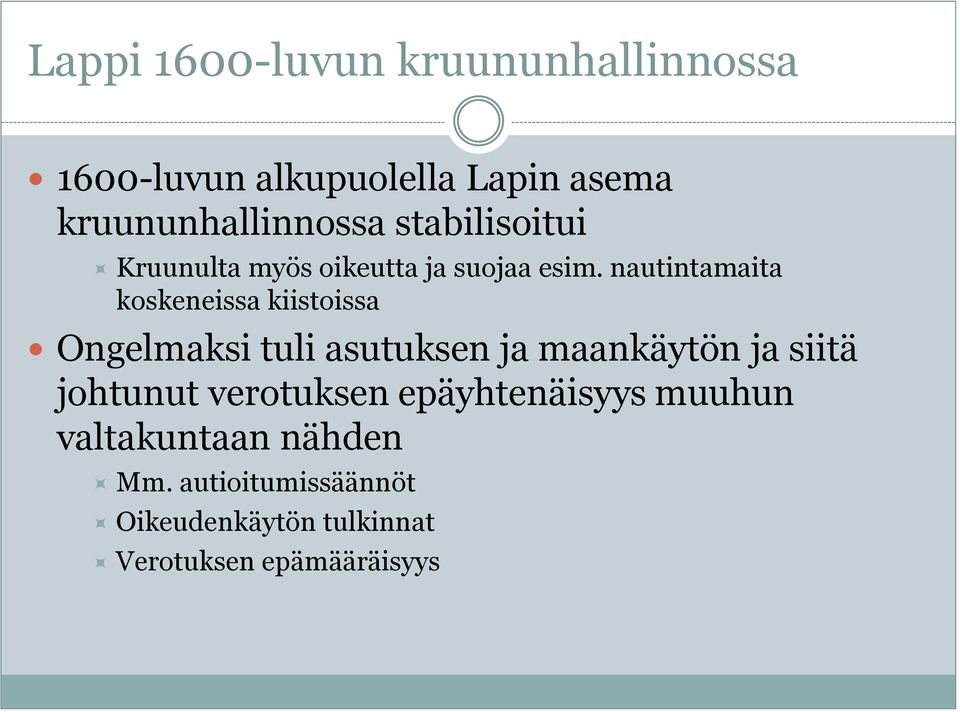 nautintamaita koskeneissa kiistoissa Ongelmaksi tuli asutuksen ja maankäytön ja siitä