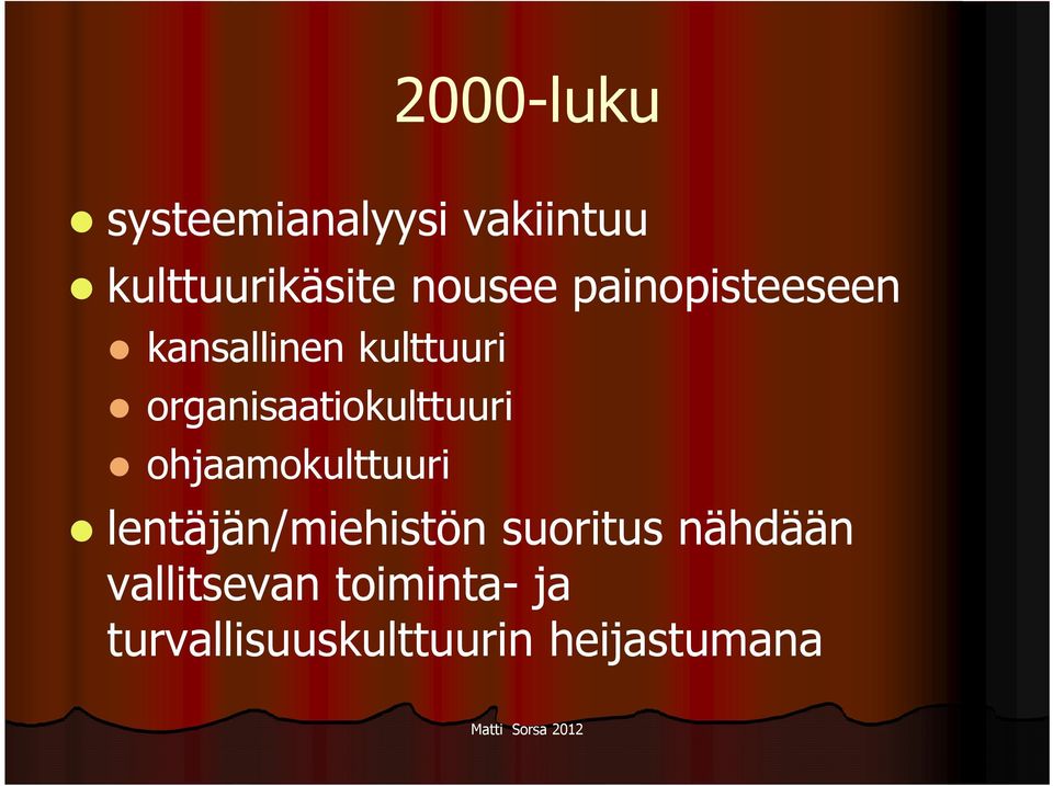 organisaatiokulttuuri ohjaamokulttuuri lentäjän/miehistön