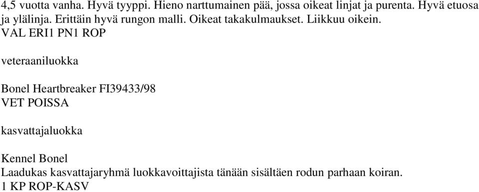 VAL ERI1 PN1 ROP veteraaniluokka Bonel Heartbreaker FI39433/98 VET POISSA kasvattajaluokka