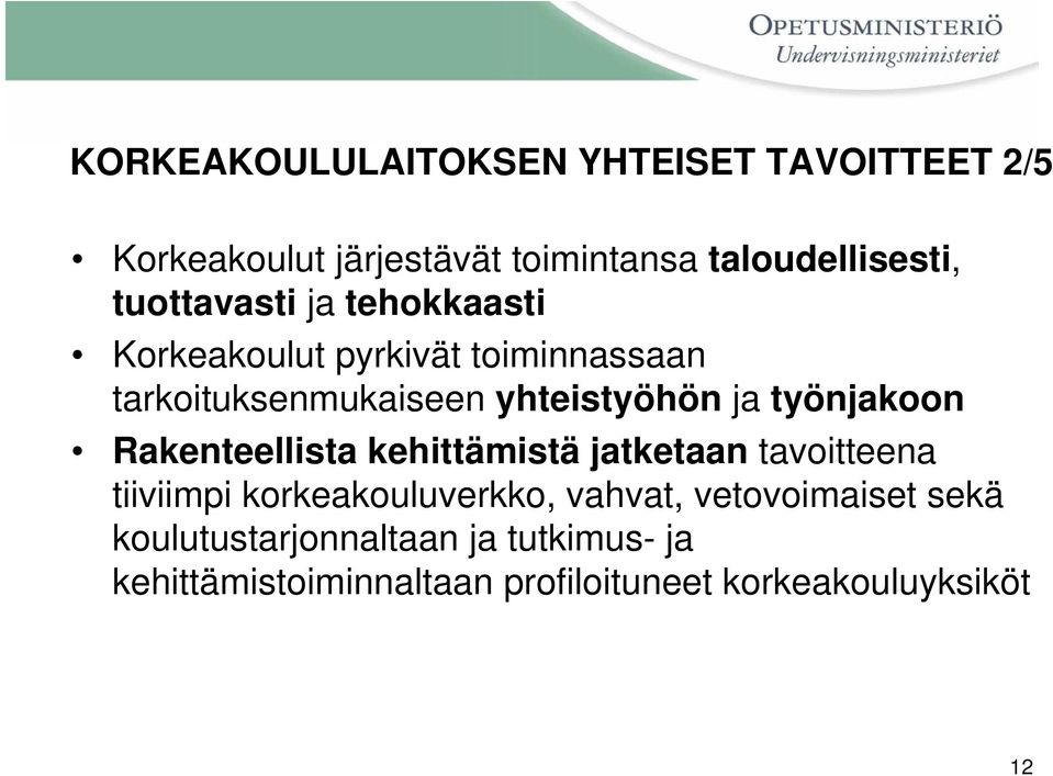 työnjakoon Rakenteellista kehittämistä jatketaan tavoitteena tiiviimpi korkeakouluverkko, vahvat,