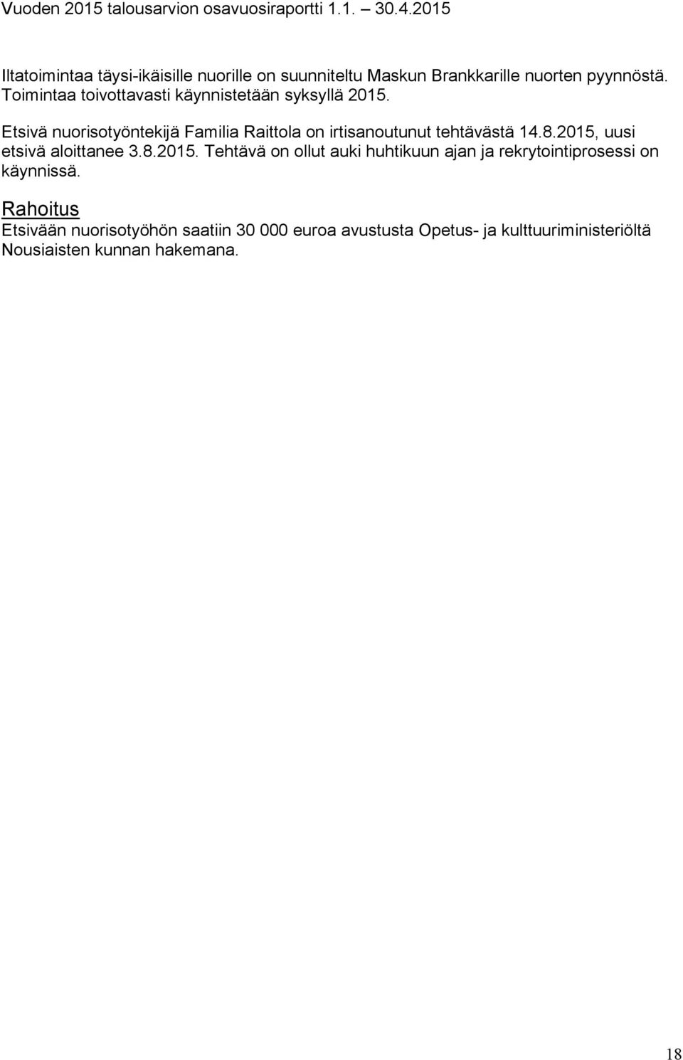 Etsivä nuorisotyöntekijä Familia Raittola on irtisanoutunut tehtävästä 14.8.2015,