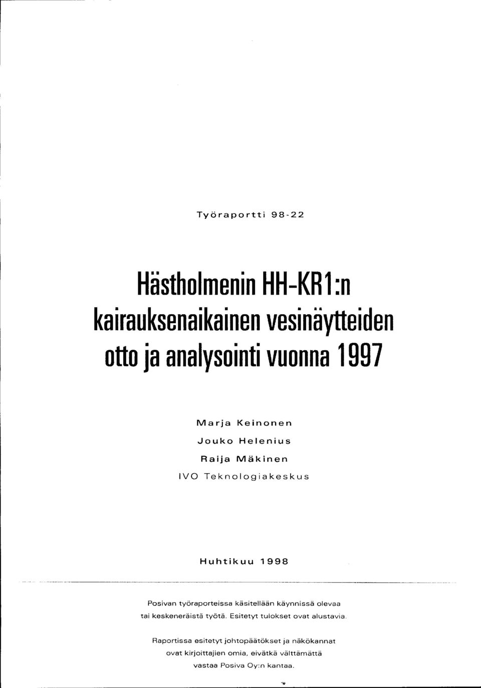 työraporteissa käsitellään käynnissä olevaa tai keskeneräistä työtä. Esitetyt tulokset ovat alustavia.