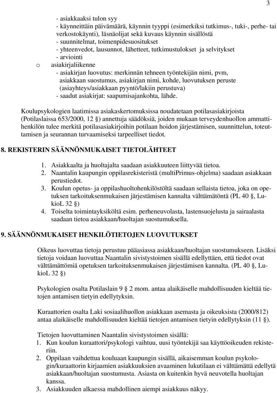 asiakirjan nimi, khde, luvutuksen peruste (asiayhteys/asiakkaan pyyntö/lakiin perustuva) - saadut asiakirjat: saapumisajankhta, lähde.