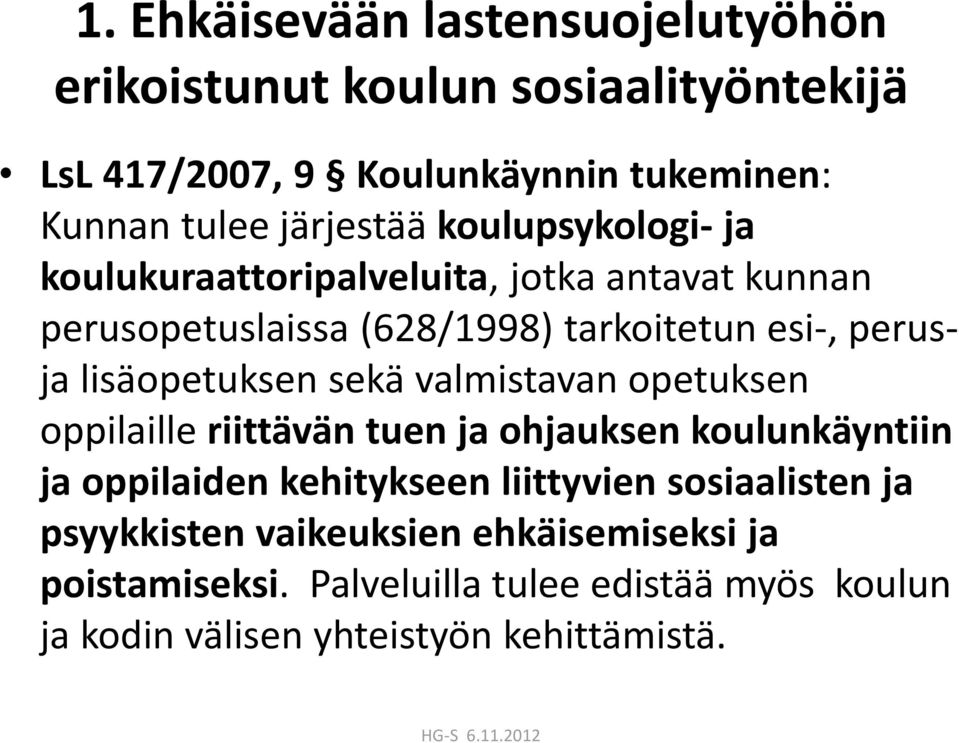 lisäopetuksen sekä valmistavan opetuksen oppilaille riittävän tuen ja ohjauksen koulunkäyntiin ja oppilaiden kehitykseen liittyvien