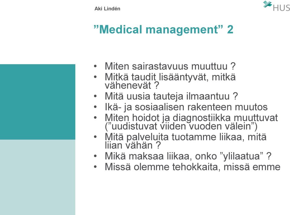 Ikä- ja sosiaalisen rakenteen muutos Miten hoidot ja diagnostiikka muuttuvat ( uudistuvat