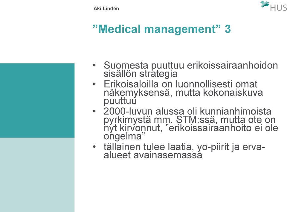 2000-luvun alussa oli kunnianhimoista pyrkimystä mm.