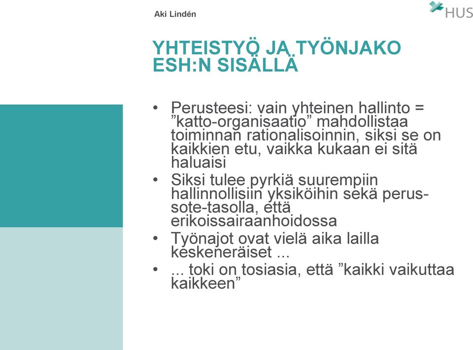 Siksi tulee pyrkiä suurempiin hallinnollisiin yksiköihin sekä perussote-tasolla, että