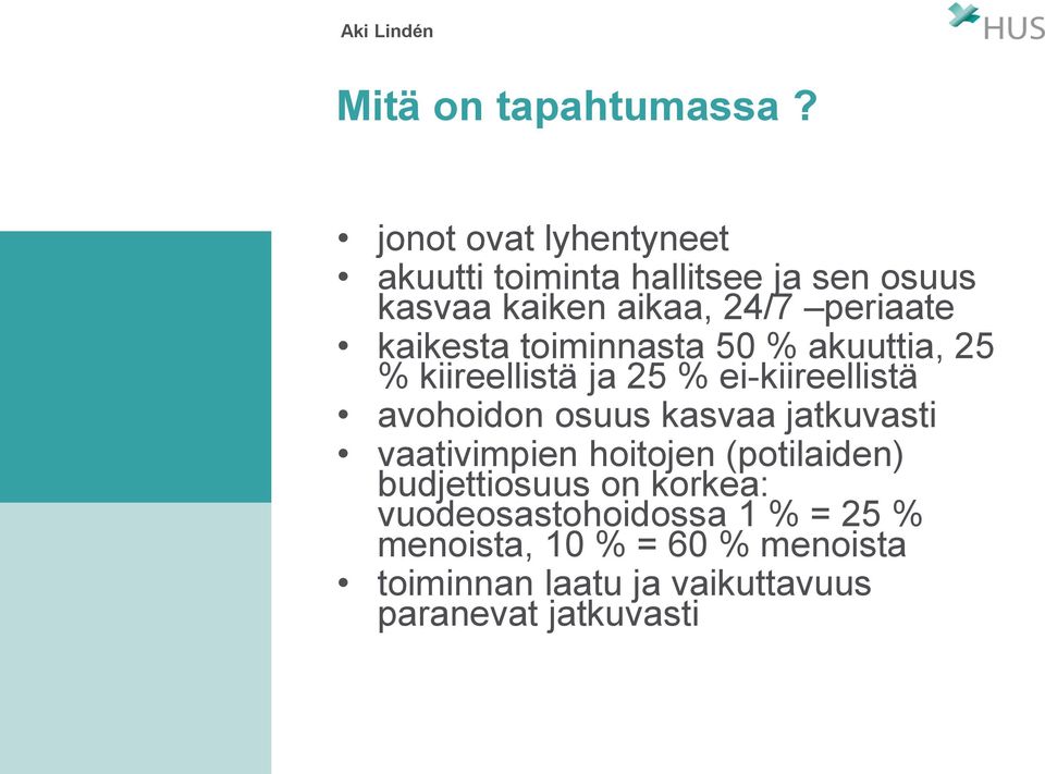 kaikesta toiminnasta 50 % akuuttia, 25 % kiireellistä ja 25 % ei-kiireellistä avohoidon osuus kasvaa