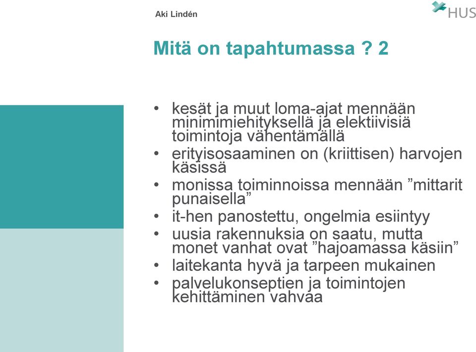 erityisosaaminen on (kriittisen) harvojen käsissä monissa toiminnoissa mennään mittarit punaisella