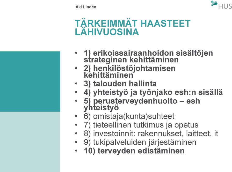 perusterveydenhuolto esh yhteistyö 6) omistaja(kunta)suhteet 7) tieteellinen tutkimus ja opetus