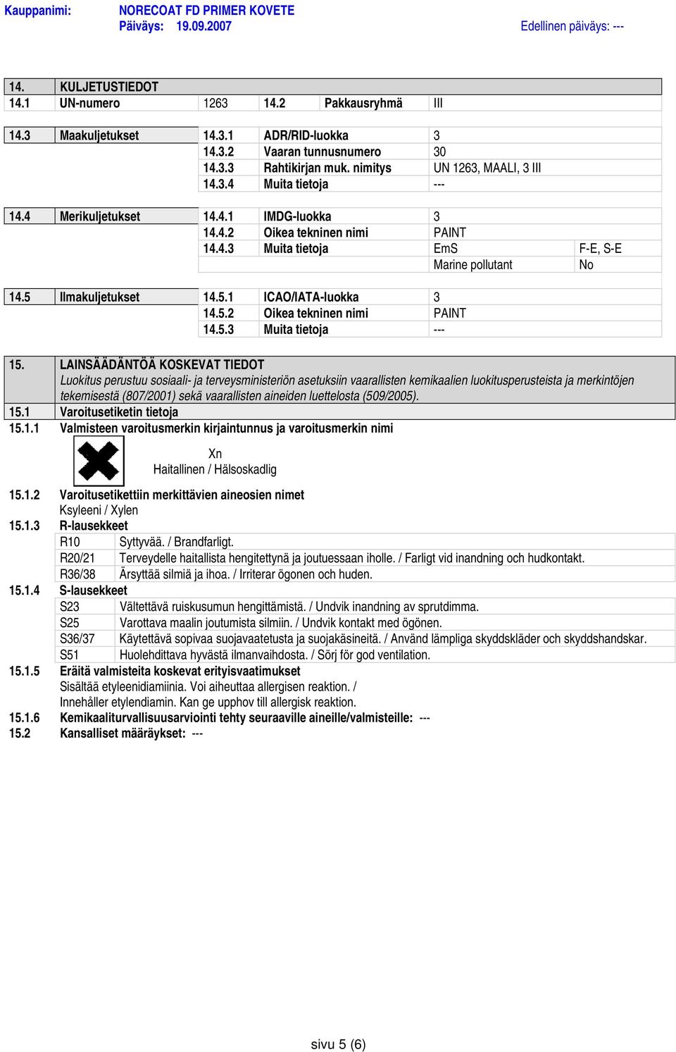 5 Ilmakuljetukset 14.5.1 ICAO/IATA-luokka 3 14.5.2 Oikea tekninen nimi PAINT 14.5.3 Muita tietoja 15.