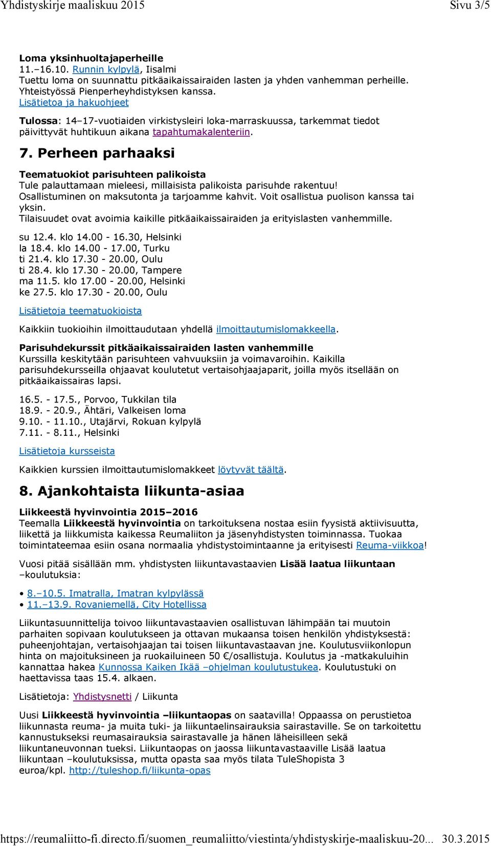 Perheen parhaaksi Teematuokiot parisuhteen palikoista Tule palauttamaan mieleesi, millaisista palikoista parisuhde rakentuu! Osallistuminen on maksutonta ja tarjoamme kahvit.