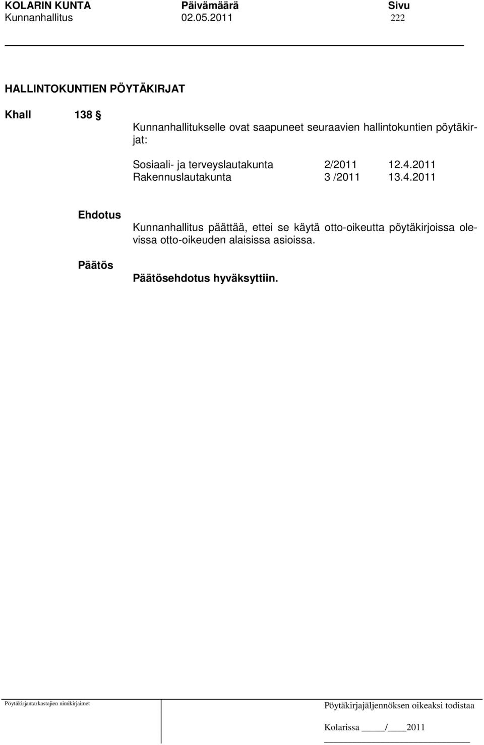 seuraavien hallintokuntien pöytäkirjat: Sosiaali- ja terveyslautakunta 2/2011 12.4.