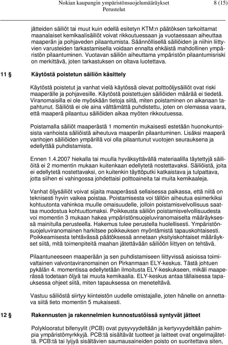 Vuotavan säiliön aiheuttama ympäristön pilaantumisriski on merkittävä, joten tarkastuksen on oltava luotettava.