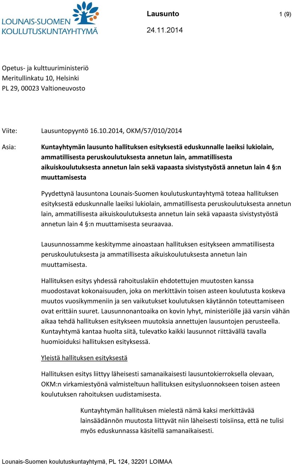 2014, OKM/57/010/2014 Kuntayhtymän lausunto hallituksen esityksestä eduskunnalle laeiksi lukiolain, ammatillisesta peruskoulutuksesta annetun lain, ammatillisesta aikuiskoulutuksesta annetun lain