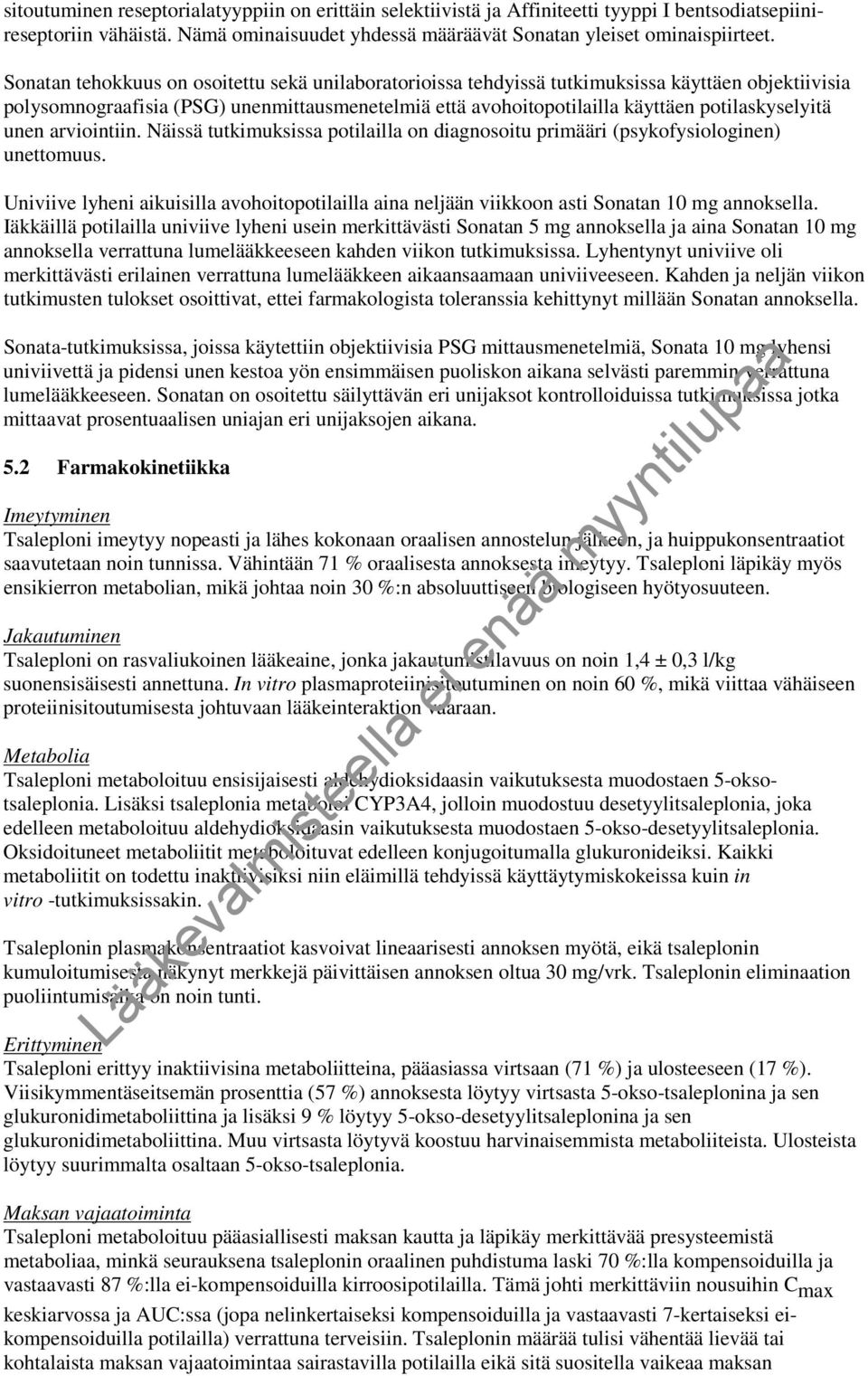 unen arviointiin. Näissä tutkimuksissa potilailla on diagnosoitu primääri (psykofysiologinen) unettomuus.