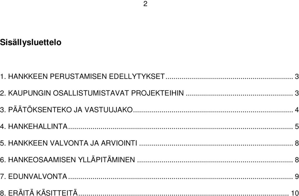 PÄÄTÖKSENTEKO JA VASTUUJAKO... 4 4. HANKEHALLINTA... 5 5.