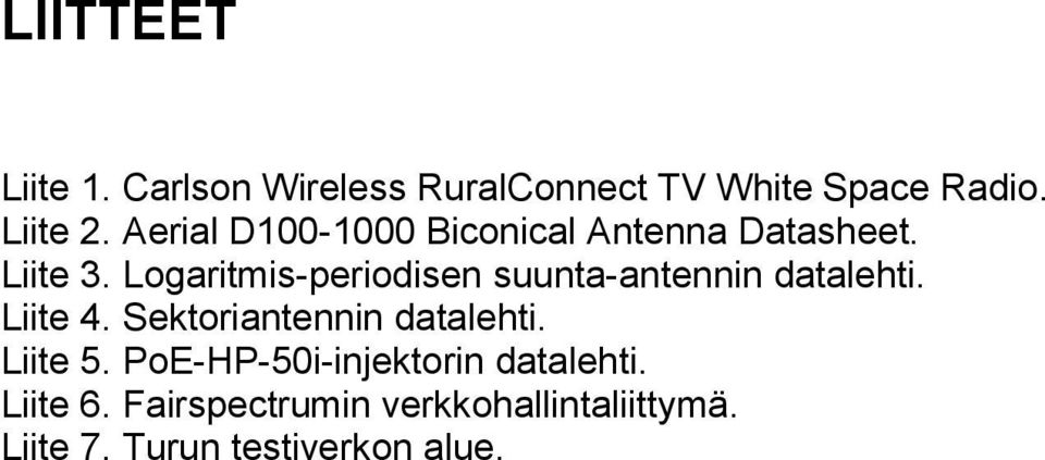 Logaritmis-periodisen suunta-antennin datalehti. Liite 4. Sektoriantennin datalehti.