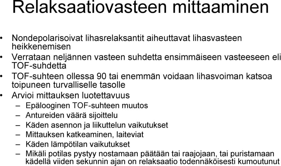 luotettavuus Epälooginen TOF-suhteen muutos Antureiden väärä sijoittelu Käden asennon ja liikuttelun vaikutukset Mittauksen katkeaminen, laiteviat Käden