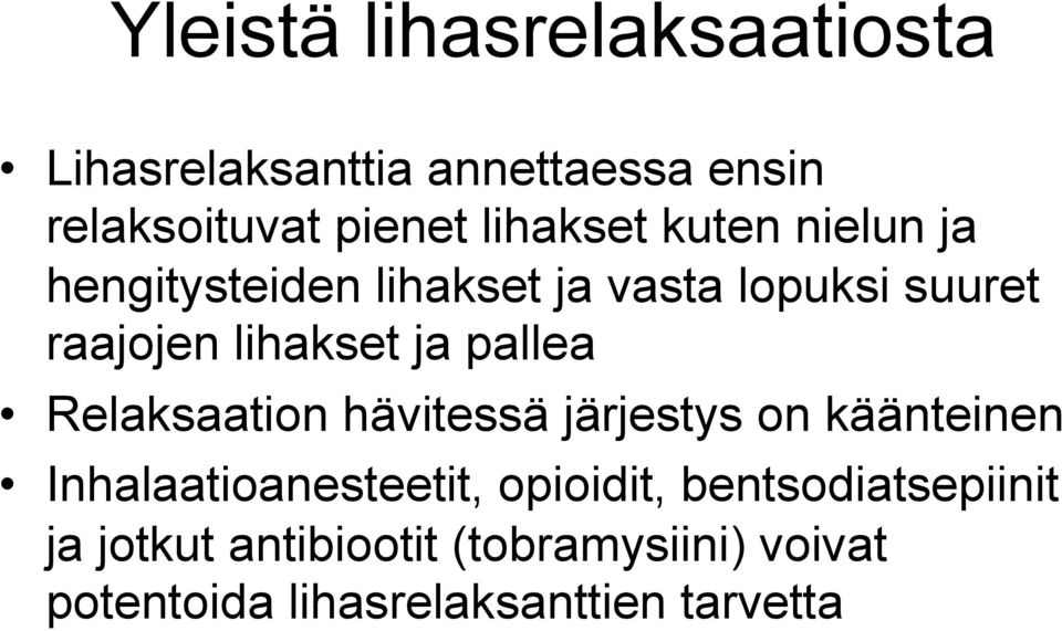 ja pallea Relaksaation hävitessä järjestys on käänteinen Inhalaatioanesteetit, opioidit,