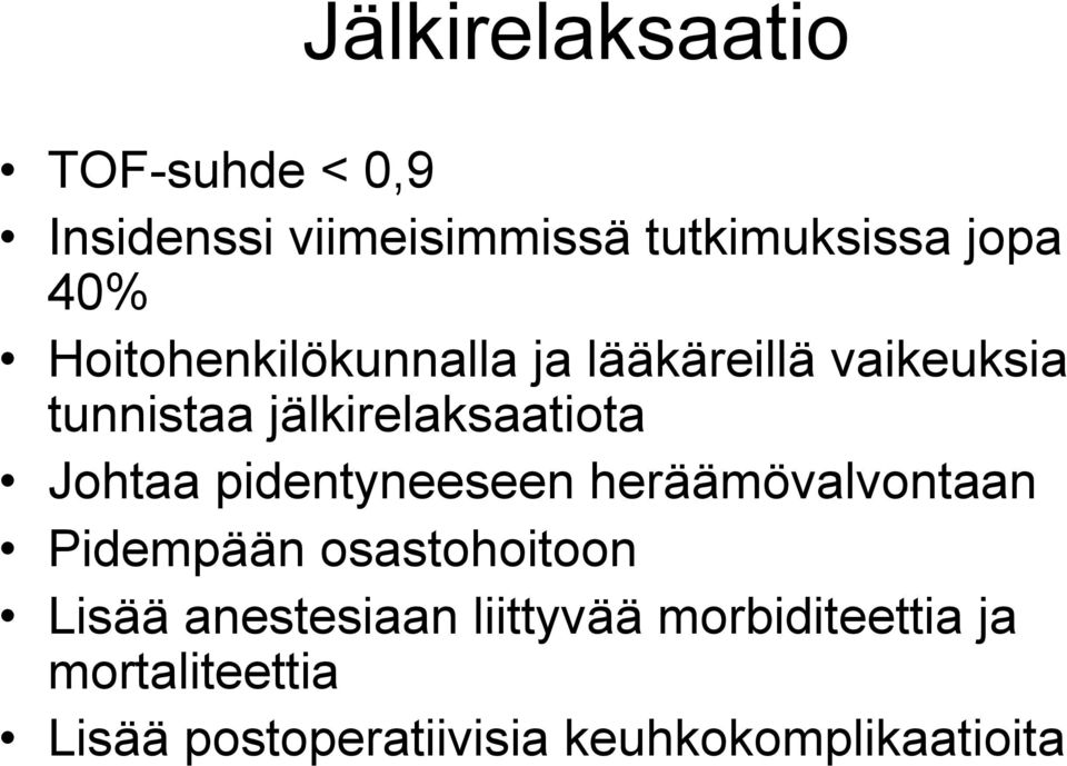 Johtaa pidentyneeseen heräämövalvontaan Pidempään osastohoitoon Lisää anestesiaan