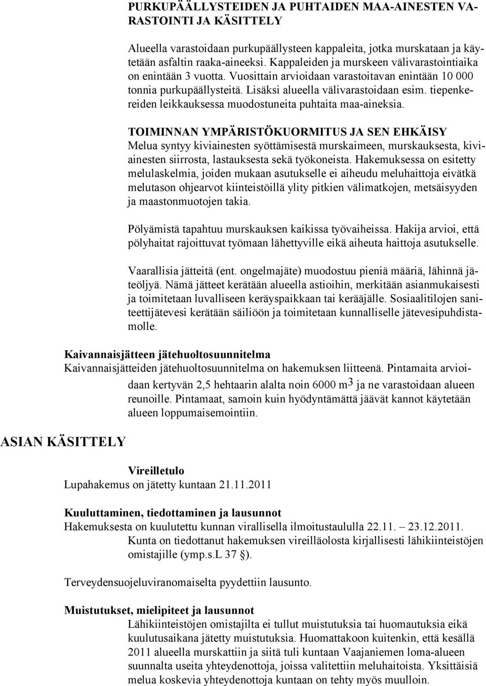 tiepenkereiden leikkauksessa muodostuneita puhtaita maa-aineksia.