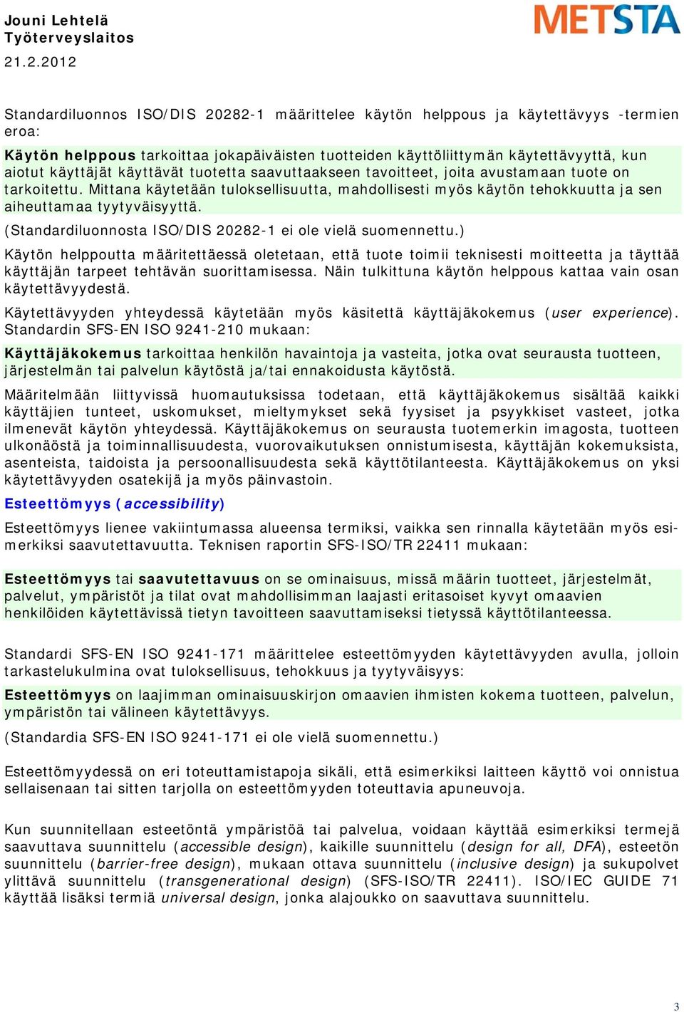 (Standardiluonnosta ISO/DIS 20282-1 ei ole vielä suomennettu.