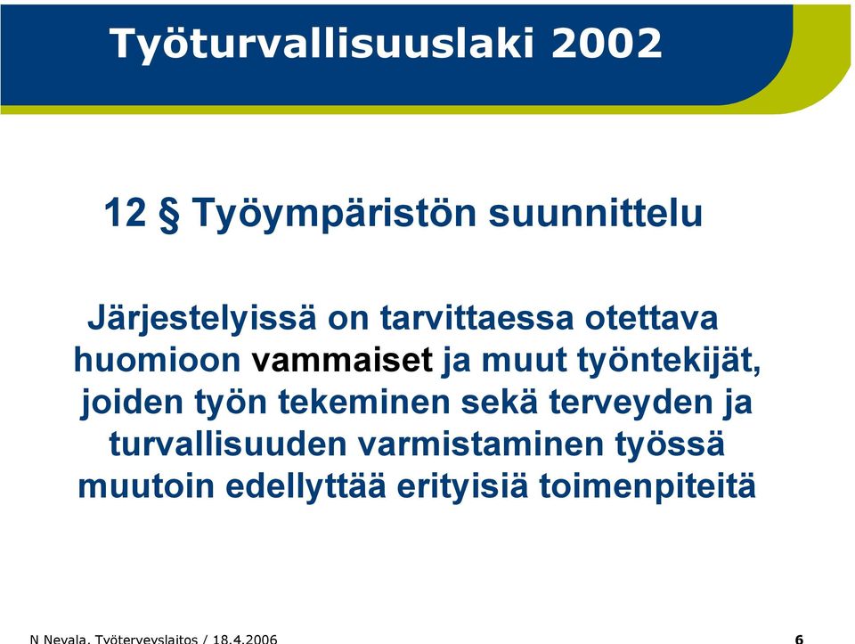 muut työntekijät, joiden työn tekeminen sekä terveyden ja