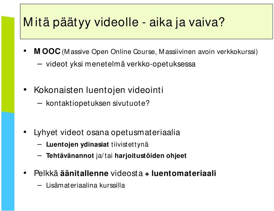 verkko-opetuksessa Kokonaisten luentojen videointi kontaktiopetuksen sivutuote?