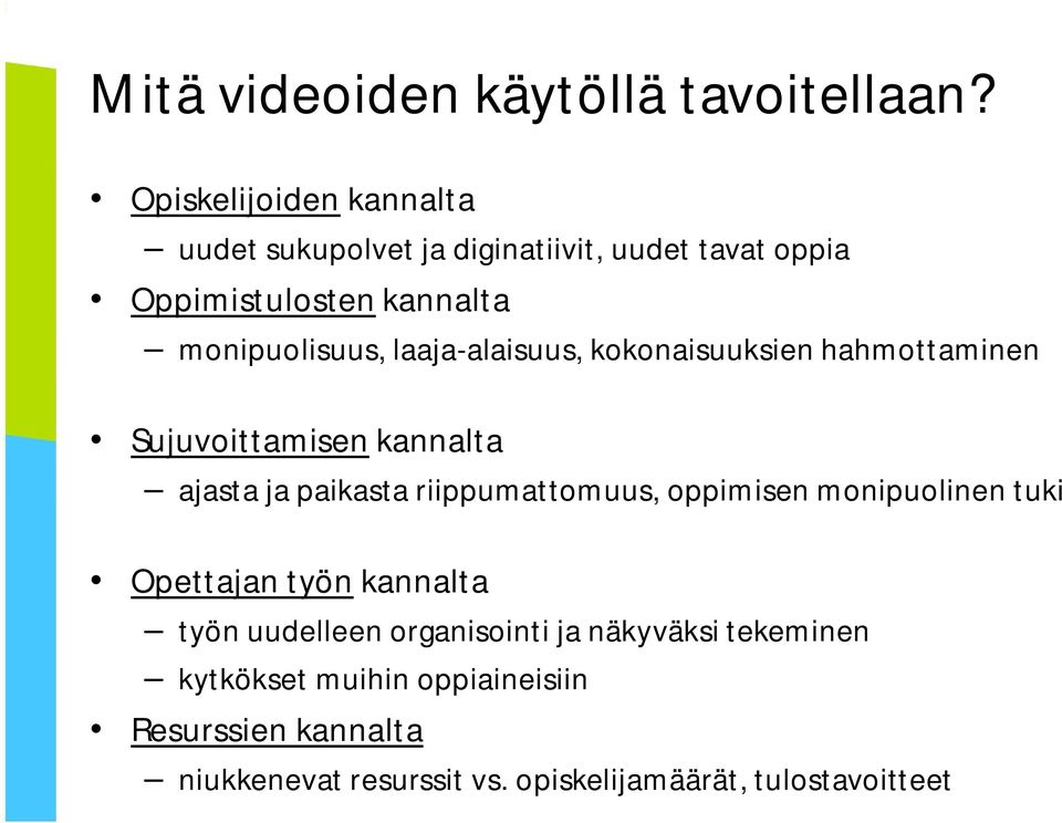 laaja-alaisuus, kokonaisuuksien hahmottaminen Sujuvoittamisen kannalta ajasta ja paikasta riippumattomuus, oppimisen